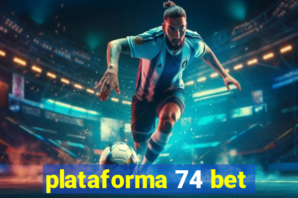 plataforma 74 bet